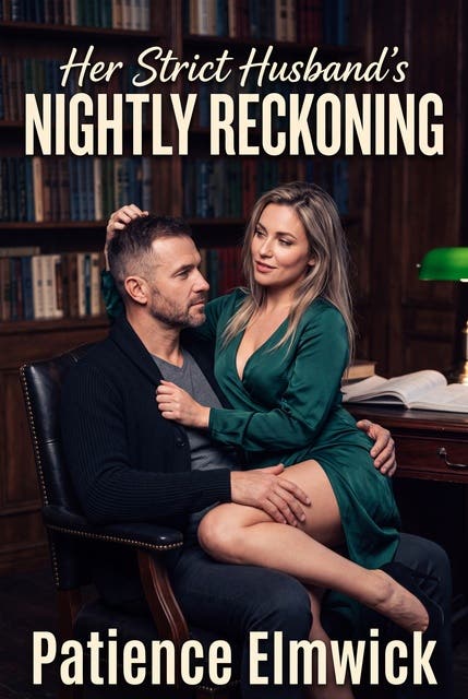Her Strict Husband's Nightly Reckoning: A Strict Husband Discipline Erotic Novel – omslag til lydbogen af Patience Elmwick