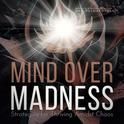 Mind Over Madness – omslag til lydbogen af Dan Desmarques