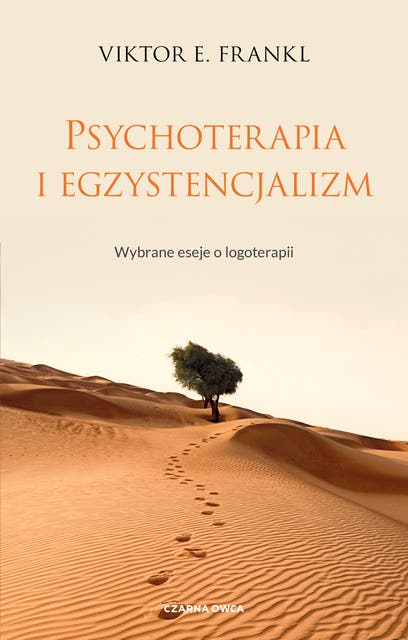 Psychoterapia i egzystencjalizm: Wybrane eseje o logoterapii