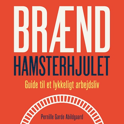 Brænd hamsterhjulet – omslag til lydbogen af Pernille Garde Abildgaard