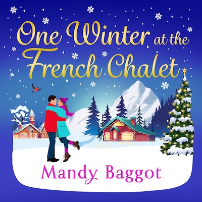 One Winter at the French Chalet - The gorgeous, uplifting, festive romance from Mandy Baggot for 2024 (Unabridged) – omslag til lydbogen af Mandy Baggot