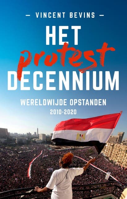 Het protestdecennium: Wereldwijde opstanden 2010-2020