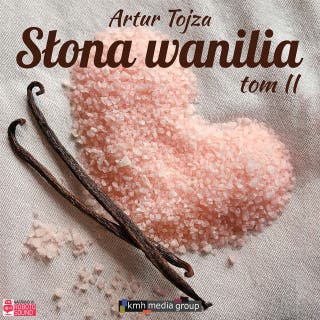 Słona Wanilia. Tom 2 – okładka audiobooka, autor Artur Tojza
