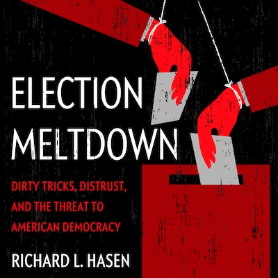 Election Meltdown – omslag til lydbogen af Richard L. Hasen