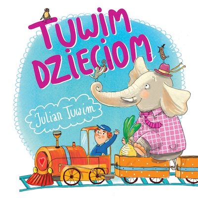 Tuwim dzieciom. 37 najpopularniejszych wierszy – okładka audiobooka, autor Julian Tuwim