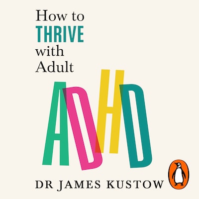 How to Thrive with Adult ADHD – omslag til lydbogen af James Kustow