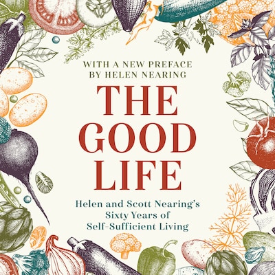The Good Life – omslag til lydbogen af Scott Nearing, Helen Nearing