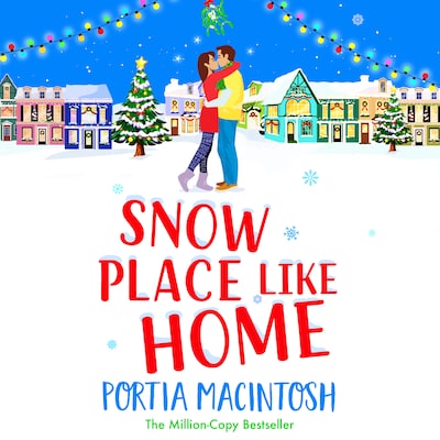 Snow Place Like Home - Christmas at Marram Bay - The laugh-out-loud festive romantic comedy from MULTI-MILLION-COPY BESTSELLER Portia MacIntosh (Unabridged)
