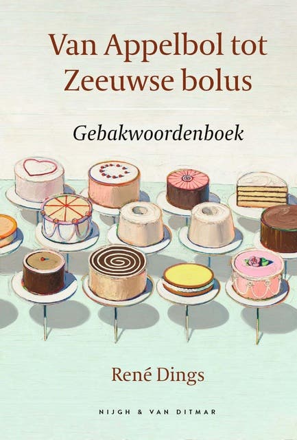 Van Appelbol tot Zeeuwse bolus: Gebakwoordenboek