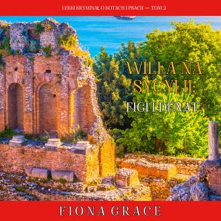 Willa na Sycylii: Figi i denat (Lekki kryminał o kotach i psach — Tom 2) – okładka audiobooka, autor Fiona Grace
