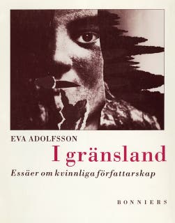 I gränsland : essäer om kvinnliga författarskap – omslag till ljudboken av Eva Adolfsson