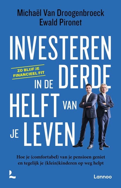 Investeren in de derde helft van je leven: Hoe je (comfortabel) van je pensioen geniet en tegelijk je (klein)kinderen op weg helpt – omslag van het luisterboek van Ewald Pironet,Michaël van Droogenbroeck