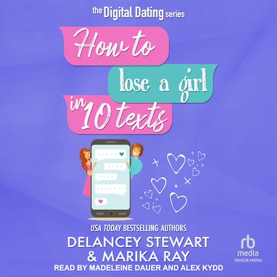 How to Lose a Girl in 10 Texts – omslag til lydbogen af Delancey Stewart, Marika Ray