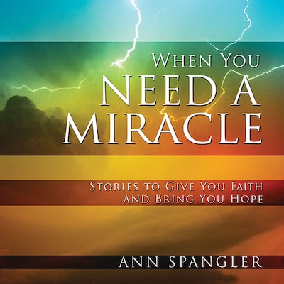 When You Need a Miracle