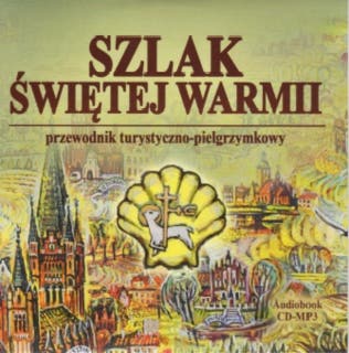 Szlak Świętej Warmii – okładka audiobooka, autor Wojciech Krzysztof Szalkiewicz