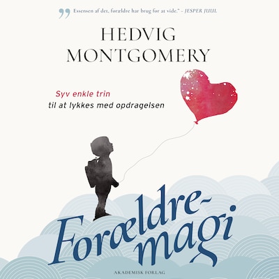 Forældremagi - Syv enkle trin til at lykkes med opdragelsen – omslag til lydbogen af Hedvig Montgomery
