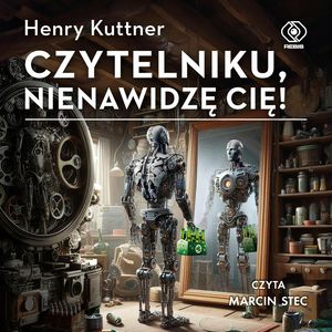 Czytelniku, nienawidzę cię! – okładka audiobooka, autor Henry Kuttner
