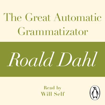 The Great Automatic Grammatizator (A Roald Dahl Short Story)