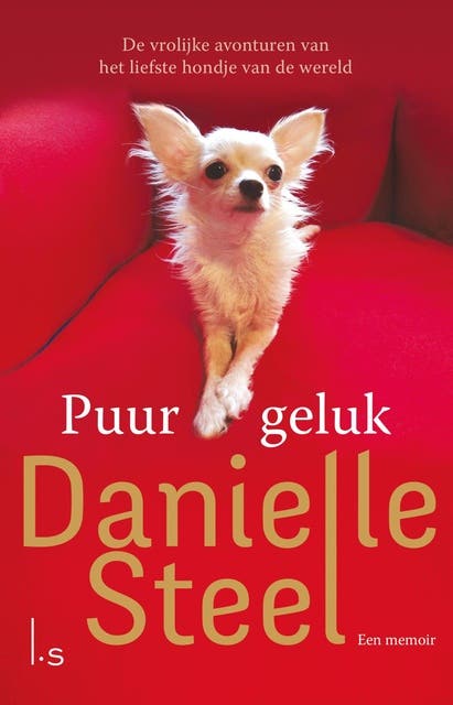 Puur geluk: de vrolijke avonturen van het liefste hondje van de wereld
