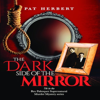 The Dark Side of the Mirror (Book 7 in the Reverend Paltoquet supernatural mystery series) The Dark Side of the Mirror (Book 7 in the Reverend Paltoquet supernatural mystery series) – omslag til lydbogen af Pat Herbert