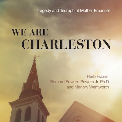We Are Charleston – omslag til lydbogen af Herb Frazier, Bernard Edward Powers Jr., Marjory Wentworth