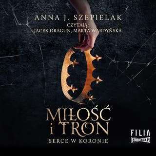 Serce w koronie. Tom 1. Miłość i tron – okładka audiobooka, autor Anna J. Szepielak