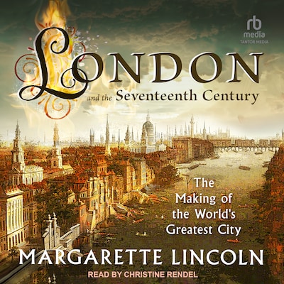 London and the 17th Century – omslag til lydbogen af Margarette Lincoln