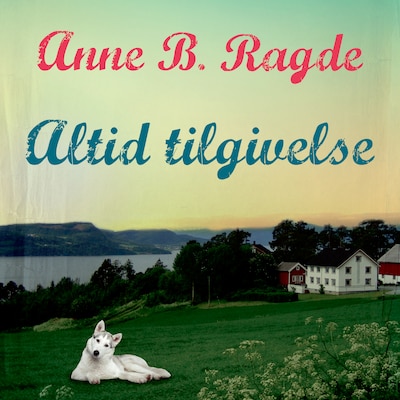 Altid tilgivelse – omslag til lydbogen af Anne B. Ragde