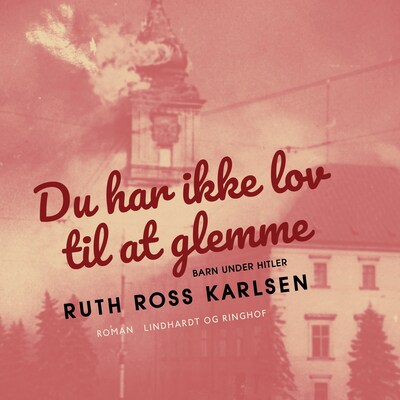 Du har ikke lov til at glemme – omslag til lydbogen af Ruth Ross Karlsen