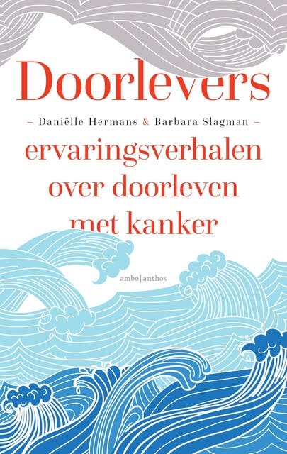 Doorlevers: Ervaringsverhalen over doorleven met kanker – omslag van het luisterboek van Barbara Slagman,Danielle Hermans