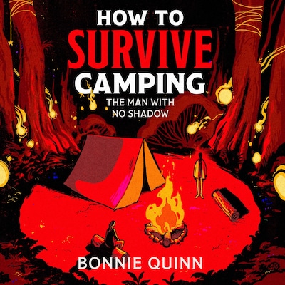 How to Survive Camping: The Man with No Shadow