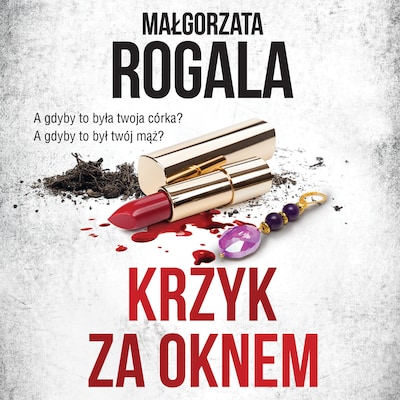 Krzyk za oknem – okładka audiobooka, autor Małgorzata Rogala