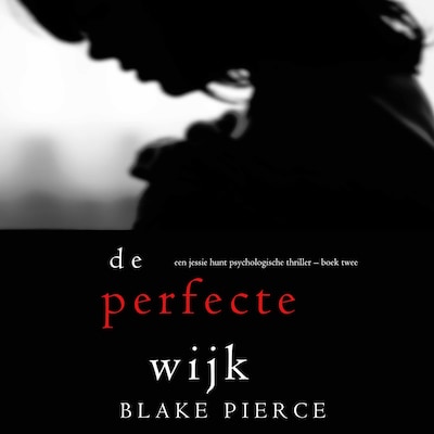 De perfecte wijk (Een Jessie Hunt Psychologische Thriller – Boek Twee)
