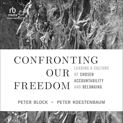 Confronting Our Freedom – omslag til lydbogen af Peter Block, Peter Koestenbaum