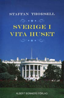 Sverige i Vita huset – omslag till ljudboken av Staffan Thorsell
