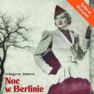 Noc w Berlinie – okładka audiobooka, autor Grzegorz Kozera