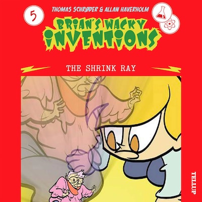 Brian’s Wacky Inventions #5: The Shrink Ray