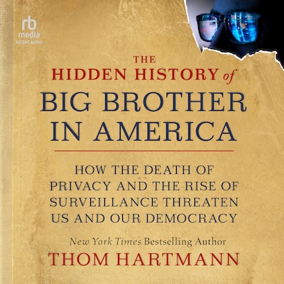 The Hidden History of Big Brother in America – omslag til lydbogen af Thom Hartmann