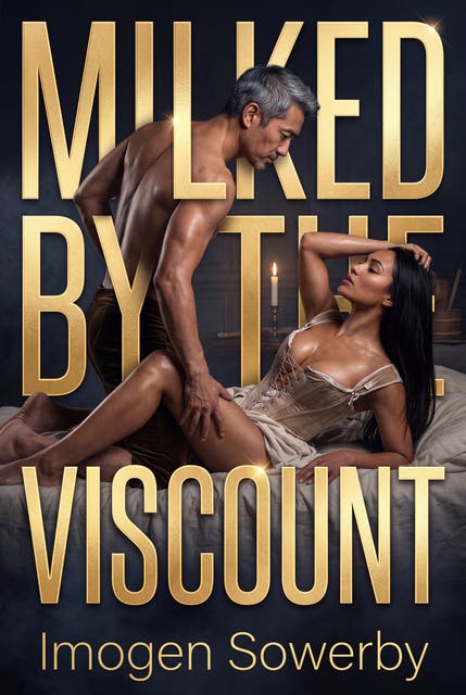 Milked By The Viscount: Historical Erotic Lactation Hucow Romance – omslag til lydbogen af Imogen Sowerby