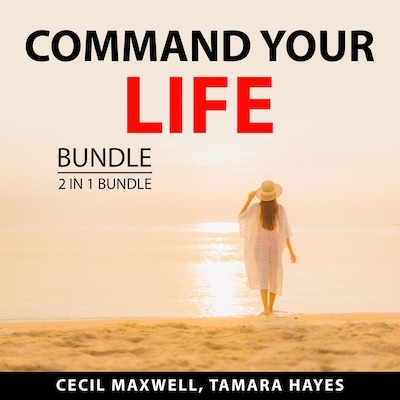 Command Your Life Bundle, 2 in 1 Bundle: Take Back Your Life, and Make Your Move