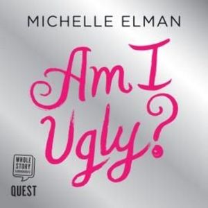 Am I Ugly? – okładka audiobooka, autor Michelle Elman