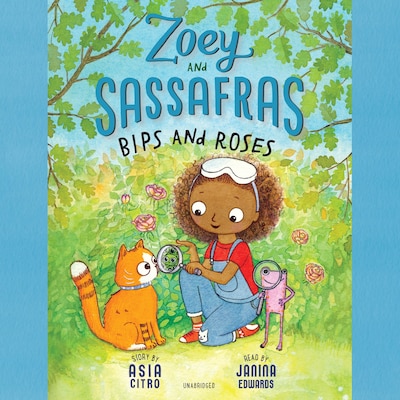 Zoey and Sassafras: Bips and Roses – omslag til lydbogen af Asia Citro