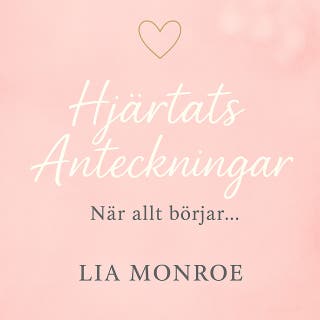 Hjärtats Anteckningar – När allt börjar – omslag till ljudboken av Lia Monroe