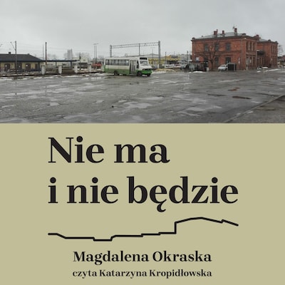 Nie ma i nie będzie – okładka audiobooka, autor Magdalena Okraska