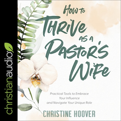 How to Thrive as a Pastor's Wife – omslag til lydbogen af Christine Hoover