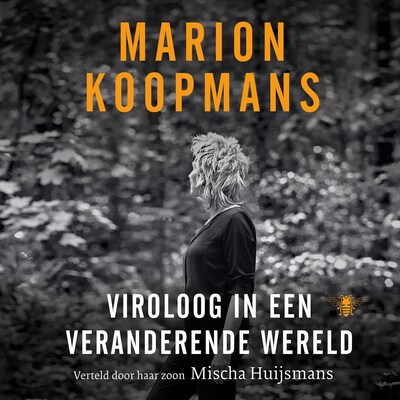 Marion Koopmans: Viroloog in een veranderende wereld – omslag van het luisterboek van Marion Koopmans, Mischa Huijsmans