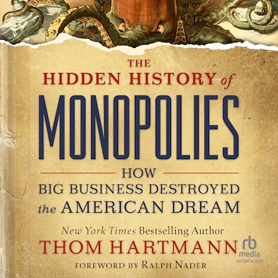 The Hidden History of Monopolies – omslag til lydbogen af Thom Hartmann