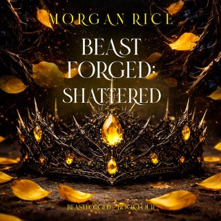 Beastforged: Shattered (Beastforged Series—Book Four) – omslag till ljudboken av Morgan Rice