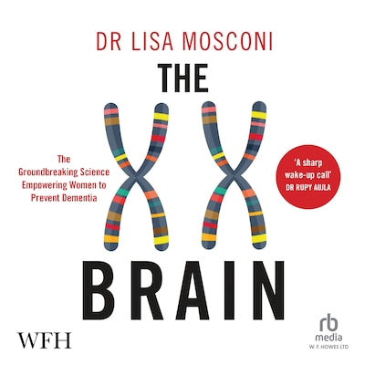 The XX Brain – omslag til lydbogen af Lisa Mosconi, Maria Shriver
