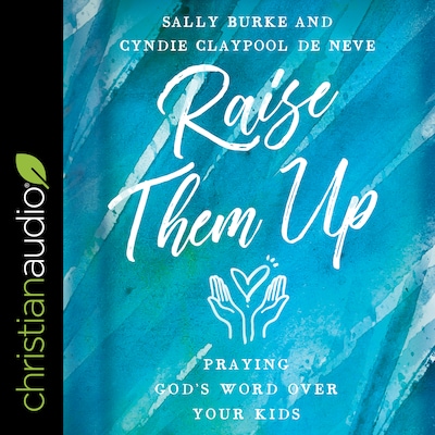 Raise them Up – omslag til lydbogen af Sally Burke, Cyndie Claypool de Neve